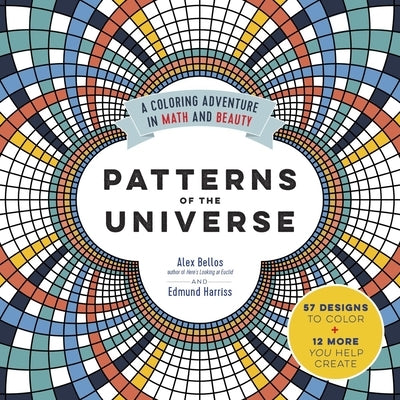 Patterns of the Universe: A Coloring Adventure in Math and Beauty by Bellos, Alex