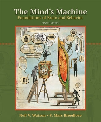 The Mind's Machine: Foundations of Brain and Behavior by Watson, Neil V.