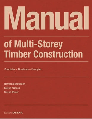 Manual of Multistorey Timber Construction: Principles - Constructions - Examples by Kaufmann, Hermann