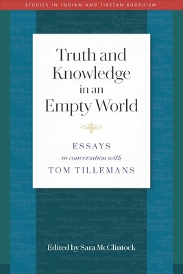 Truth and Knowledge in an Empty World: Essays in Conversation with Tom Tillemans by McClintock, Sara L.