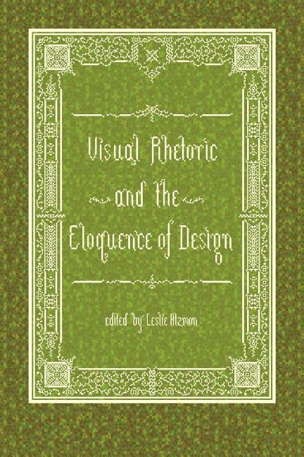 Visual Rhetoric and the Eloquence of Design by Atzmon, Leslie
