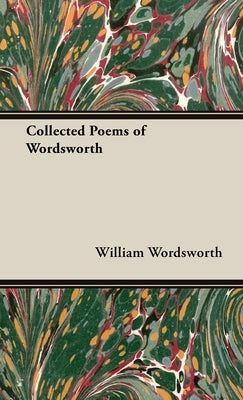 The Collected Poems of Wordsworth by Wordsworth, William