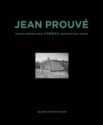 Jean Prouvé Carnac Demountable House: Volume 16 by Prouve, Jean