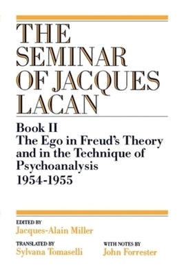 The Ego in Freud's Theory and in the Technique of Psychoanalysis, 1954-1955 by Alain-Miller, Jacques