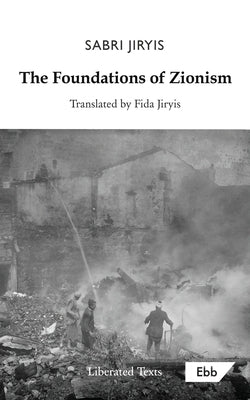 The Foundations of Zionism by Jiryis, Sabri