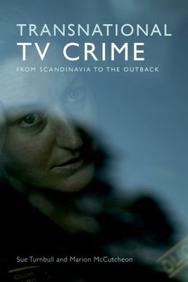 Transnational TV Crime: From the Nordic to the Outback by Turnbull, Sue