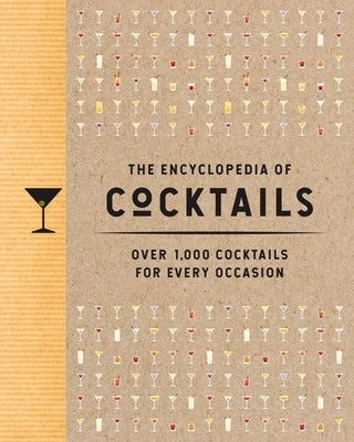 The Encyclopedia of Cocktails: Over 1,000 Cocktails for Every Occasion by The Coastal Kitchen