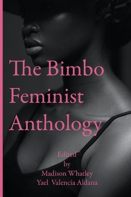 The Bimbo Anthology by Whatley, Madison