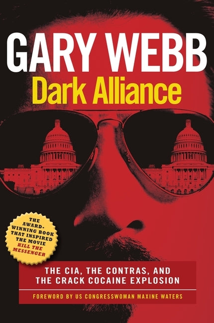 Dark Alliance: Movie Tie-In Edition: The Cia, the Contras, and the Crack Cocaine Explosion by Webb, Gary