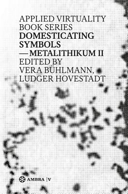Domesticating Symbols: Metalithikum II by Hovestadt, Ludger