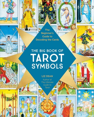 The Big Book of Tarot Symbols: The Beginner's Guide to Decoding the Cards by Dean, Liz