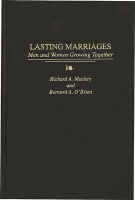 Lasting Marriages: Men and Women Growing Together by Mackey, Richard