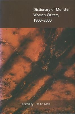 Dictionary of Munster Women Writers, 1800-2000 by O'Toole, Tina
