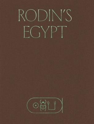 Rodin's Egypt by Garnier, BÃ©nÃ©dicte
