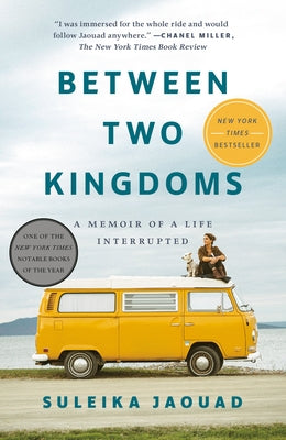 Between Two Kingdoms: A Memoir of a Life Interrupted by Jaouad, Suleika