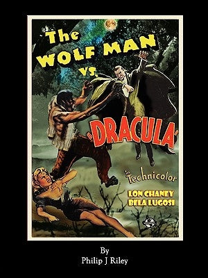 WOLFMAN VS. DRACULA - An Alternate History for Classic Film Monsters by Riley, Philip J.