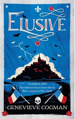 Elusive: An Electrifying Tale of Magic and Vampires in Revolutionary France by Cogman, Genevieve