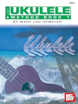 Easy Ukulele Method Book 1 by Mary Lou Stout Dempler