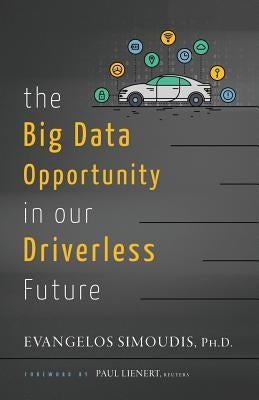 The Big Data Opportunity in our Driverless Future by Simoudis, Evangelos