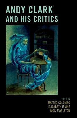 Andy Clark and His Critics by Colombo, Matteo