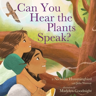 Can You Hear the Plants Speak? by Hummingbird, Nicholas