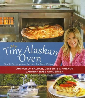 My Tiny Alaskan Oven by Gundersen, Ladonna