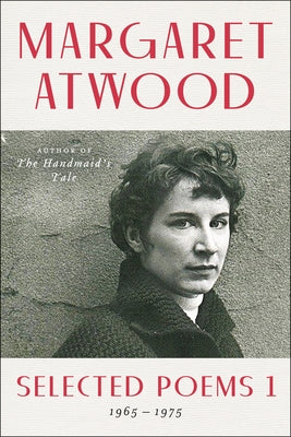 Selected Poems 1: 1965-1975 by Atwood, Margaret