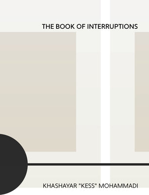 The Book of Interruptions by Mohammadi, Khashayar Kess
