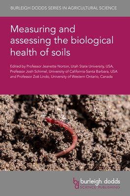Measuring and Assessing the Biological Health of Soils by Norton, Jeanette