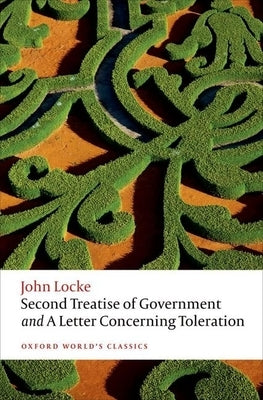 Second Treatise of Government and a Letter Concerning Toleration by Locke, John