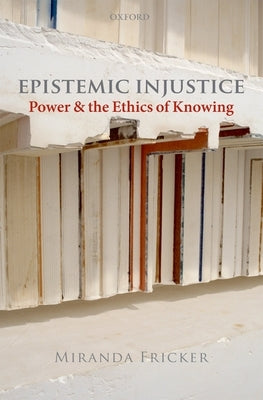 Epistemic Injustice by Fricker, Miranda