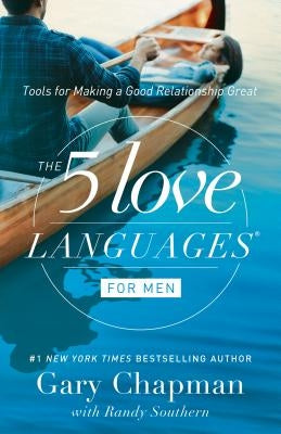 The 5 Love Languages for Men: Tools for Making a Good Relationship Great by Chapman, Gary