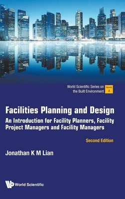 Facilities Plan & Design (2nd Ed) by Jonathan K M Lian