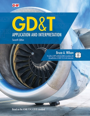 Gd&t: Application and Interpretation by Wilson, Bruce A.