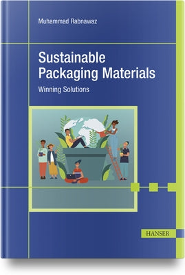 Sustainable Packaging Materials: Winning Solutions by Rabnawaz, Muhammad