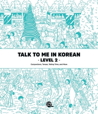 Talk To Me In Korean Level 2 by Talk to Me in Korean
