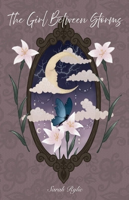 The Girl Between Storms by Rylie, Sarah