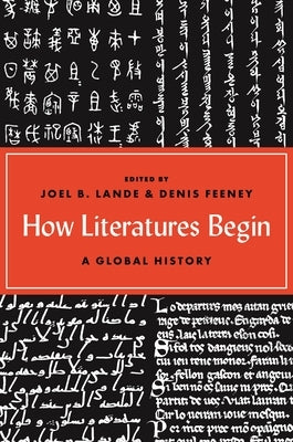 How Literatures Begin: A Global History by Lande, Joel B.