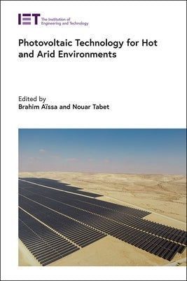 Photovoltaic Technology for Hot and Arid Environments by AÃ¯ssa, Brahim