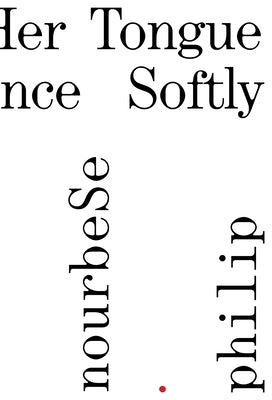She Tries Her Tongue; Her Silence Softly Breaks by Philip, M. Nourbese