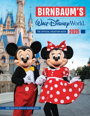 Birnbaum's 2025 Walt Disney World: The Official Vacation Guide by Birnbaum Guides