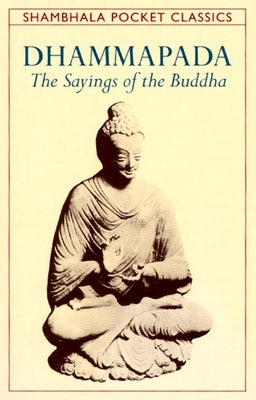 Dhammapada: The Sayings of the Buddha by Dass, Ram