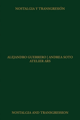 Atelier Ars: Nostalgia and Transgression by Guerrero, Alejandro