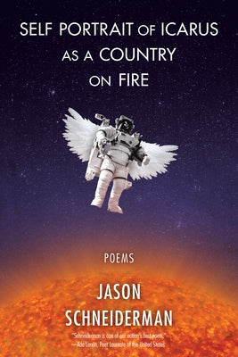 Self Portrait of Icarus as a Country on Fire by Schneiderman, Jason