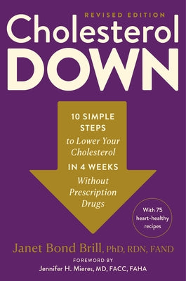 Cholesterol Down, Revised Edition: Ten Simple Steps to Lower Your Cholesterol in Four Weeks--Without Prescription Drugs by Bond Brill Phd Rdn Fand, Janet