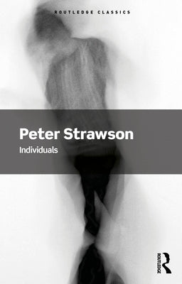 Individuals: An Essay in Descriptive Metaphysics by Strawson, Peter