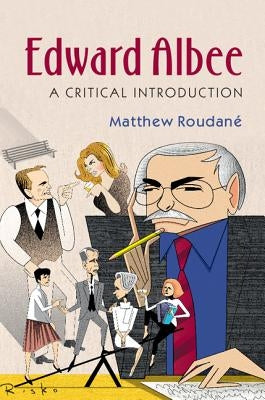 Edward Albee: A Critical Introduction by RoudanÃ©, Matthew
