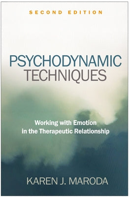Psychodynamic Techniques: Working with Emotion in the Therapeutic Relationship by Maroda, Karen J.