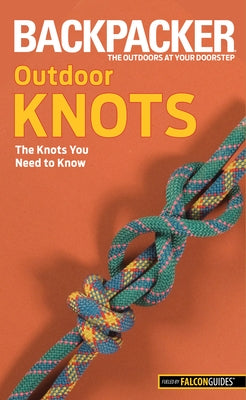Backpacker magazine's Outdoor Knots by Soles, Clyde