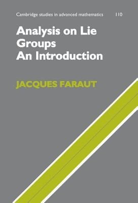 Analysis on Lie Groups: An Introduction by Faraut, Jacques